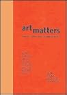 Art Matters: How the Culture Wars Changed America Art Matters: How the Culture Wars Changed America