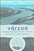 Varzea: Diversity, Development, and Conservation of Amazonia's Whitewater Floodplains (Advances in Economic Botany Vol. 13)