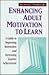 Enhancing Adult Motivation ...