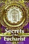 Secrets of the Eucharist Secrets of the Eucharist