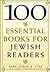 100 Essential Books for Jewish Readers