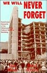 We Will Never Forget: Eyewitness Accounts of the Oklahoma City Federal Building Bombing
