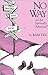 No Way: A Guide for the Spiritually 'Advanced'