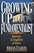 Growing Up Fundamentalist: Journeys in Legalism & Grace