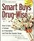 Smart Buys Drug-Wise: How to Save a Fortune on Prescription and Over-the-Counter Drugs