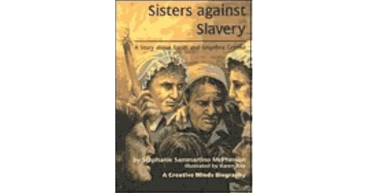 Sisters Against Slavery: A Story about Sarah and Angelina Grimke by