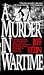 A Murder in Wartime: The Untold Spy Story That Changed the Course of the Vietnam War