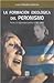 La Formacion Ideologica del Peronismo: Peron y la Legitimidad Politica (1943-1955) (Coleccion) (Spanish Edition)