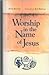 Worship in the Name of Jesus by Peter Brunner