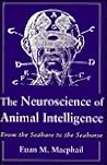 The Neuroscience of Animal Intelligence: From the Seahare to the Seahorse The Neuroscience of Animal Intelligence: From the Seahare to the Seahorse