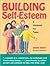Building Self-Esteem: A Workbook for Teens