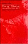 History of Suicide: Voluntary Death in Western Culture (Medicine and Culture) History of Suicide: Voluntary Death in Western Culture (Medicine and Culture)
