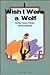 I Wish I Were a Wolf: The N...