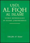 Uṣūl al Fiqh al Islāmī: Source Methodology in Islamic Jurisprudence (Hardcover)