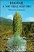 Hawaii: A Natural History : Geology, Climate, Native Flora and Fauna Above the Shoreline