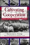 Cultivating Cooperation by Raymond A. Young