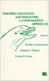 Dolphin Cognition and Behavior: A Comparative Approach (Comparative Cognition and Neuroscience Series) Dolphin Cognition and Behavior: A Comparative Approach (Comparative Cognition and Neuroscience Series)