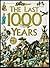LAST 1000 YEARS, THE, 1,000 Years Ago to the Present Day by Anita Ganeri