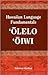 Hawaiian Language Fundamentals: Olelo Oiwi