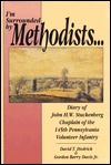 I'm Surrounded by Methodists: Diary of John H.W. Stuckenberg Chaplain of the 145th Pennsylvania Volunteer Infantry (Paperback)