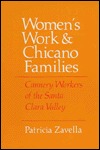 Women's Work and Chicano Families: Cannery Workers of the Santa Clara Valley (The Anthropology of Contemporary Issues)