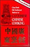 Clara Tom's Old Fashioned Method of Cantonese Chinese Cooking