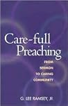 Care-Full Preaching: From Sermon to Caring Community Care-Full Preaching: From Sermon to Caring Community