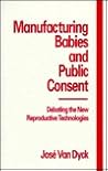 Manufacturing Babies and Public Consent by José van Dijck