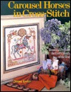 Carousel Horses in Cross Stitch: Beautiful Projects for Every Month of the Year (Paperback)