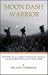 Moon Dash Warrior: Che Story of an American Indian in Vietnam, a Marine from the Land of the Lumbee
