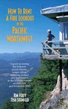 Hoq to Rent a Fire Lookout in the Pacific Northwest (Paperback)