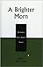 A Brighter Morn: The Shelle...