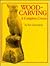 Woodcarving: A Complete Course