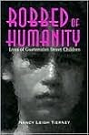 Robbed of Humanity: Lives of Guatemalan Street Children