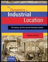 The Dynamics of Industrial Location: The Factory, the Firm and the Production System (Paperback)