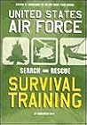 United States Air Force Search and Rescue Survival Training: Af Regulation 64-4 United States Air Force Search and Rescue Survival Training: Af Regulation 64-4