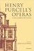 Henry Purcell's Operas: The...
