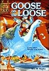 Goose on the Loose by Ben M. Baglio