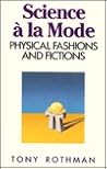 Science a la Mode: Physical Fashions and Fictions (Princeton Legacy Library) Science a la Mode: Physical Fashions and Fictions (Princeton Legacy Library)