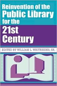 Reinvention of the Public Library for the 21st Century (Hardcover)