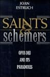 Saints and Schemers: Opus Dei and Its Paradoxes