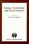 Science, Technology, and Social Progress (RESEARCH IN TECHNOLOGY STUDIES)