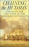 Chaining the Hudson: Fight for the River in the American Revolution