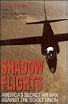 Shadow Flights: America's Secret Air War against the Soviet Union