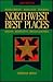 Northwest Best Places: Restaurants, Lodgings, and Touring in Oregon, Washington, and British Columbia (12th ed)