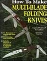 How to Make Multi-Blade Folding Knives How to Make Multi-Blade Folding Knives
