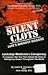 Silent Clots: Life's Biggest Killers, Lockstep Medicine's Conspiracy to Suppress the Test That Should Be Done in Emergency Rooms Thr