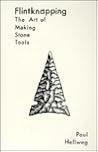 Flintknapping: The Art of Making Stone Tools