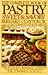 The Complete Book of Pastry: Sweet & Savory