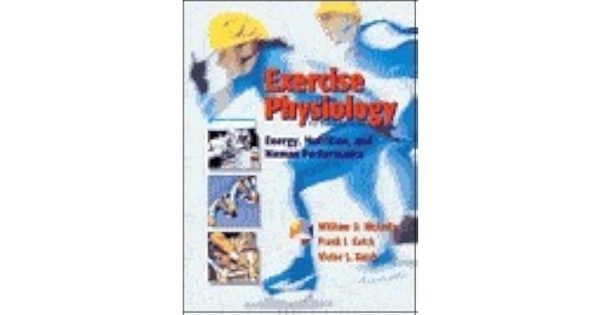 Exercise Physiology Energy, Nutrition, and Human Performance by